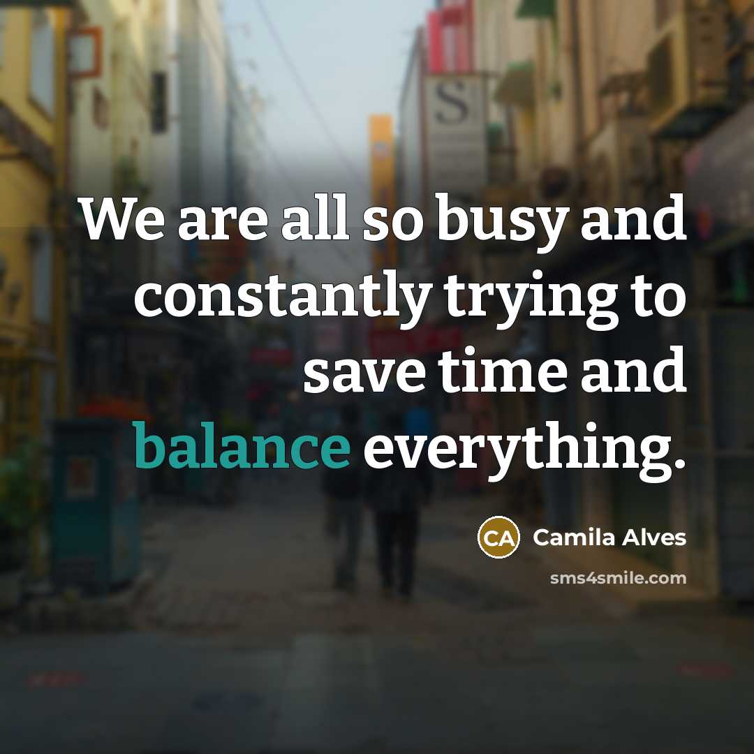 “We are all so busy and constantly trying to save…” quote by Camila Alves