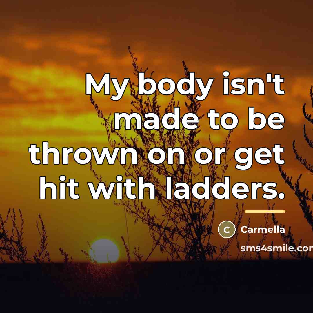 “My body isn't made to be thrown on or get…” quote by Carmella