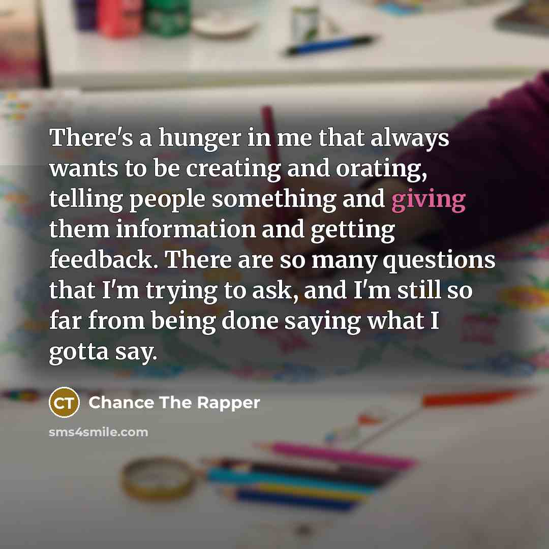 “There's a hunger in me that always wants to be…” quote by Chance The Rapper