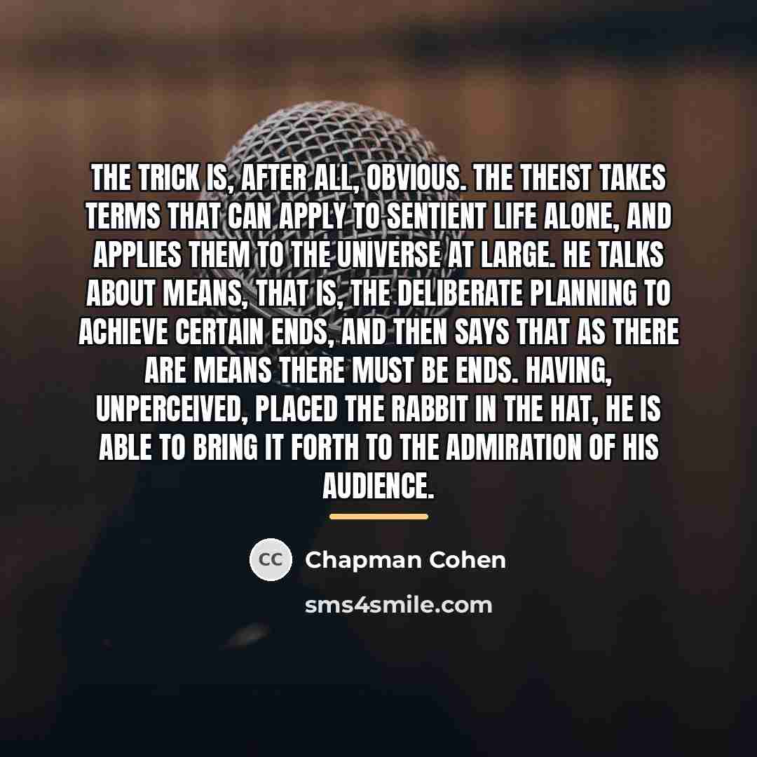 “The trick is, after all, obvious. The Theist takes terms…” quote by Chapman Cohen