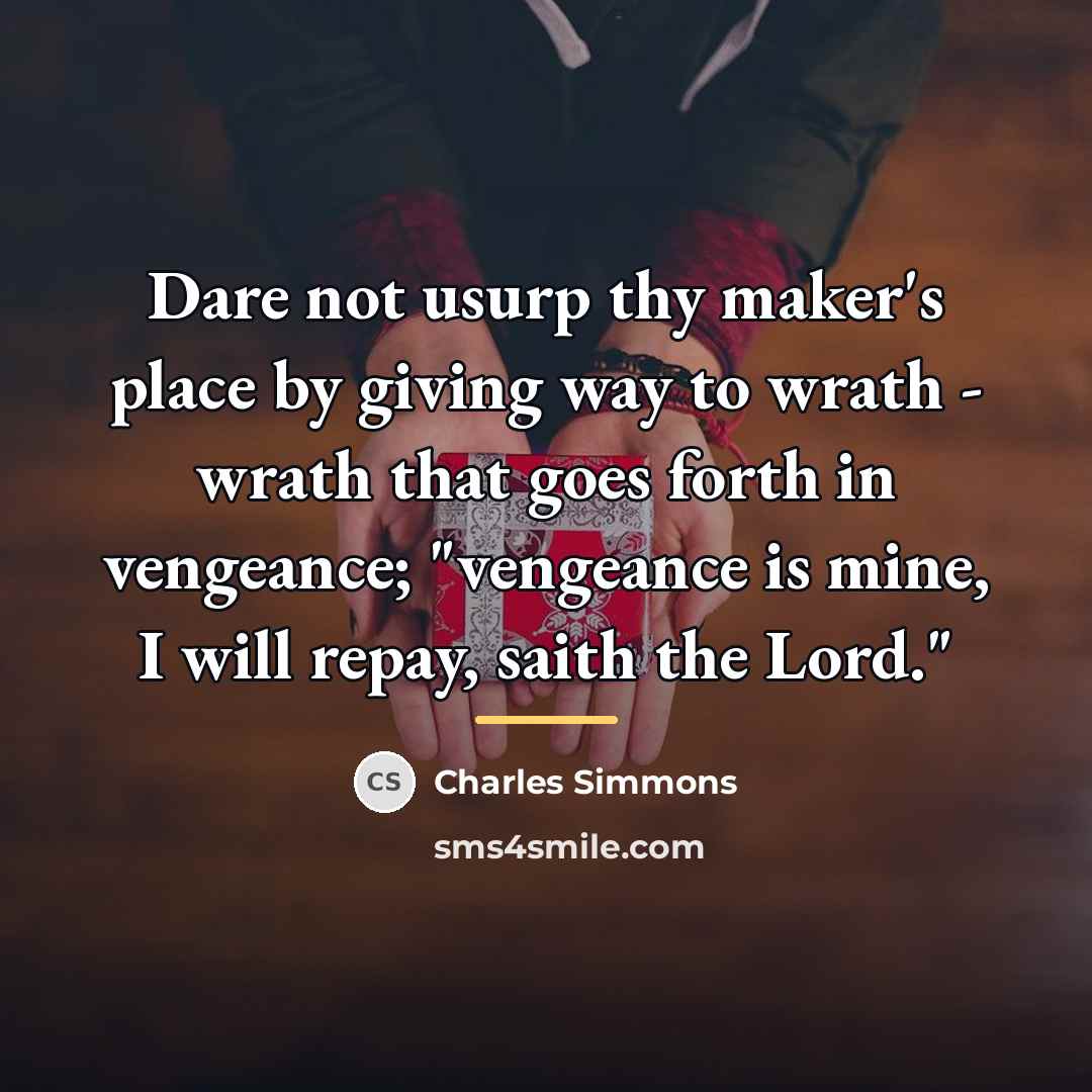 “Dare not usurp thy maker's place by giving way to…” quote by Charles Simmons