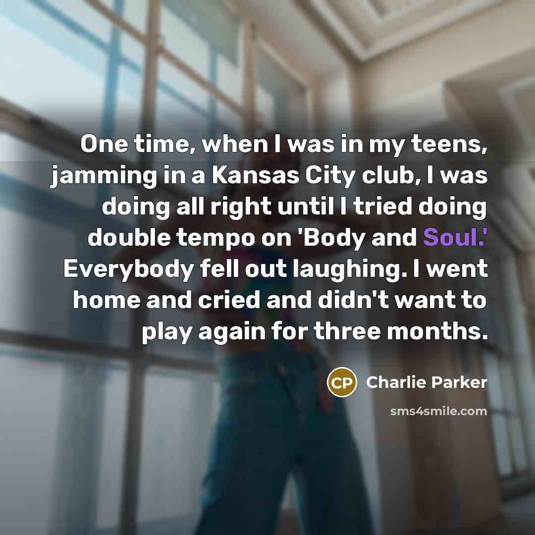 “One time, when I was in my teens, jamming in…” quote by Charlie Parker
