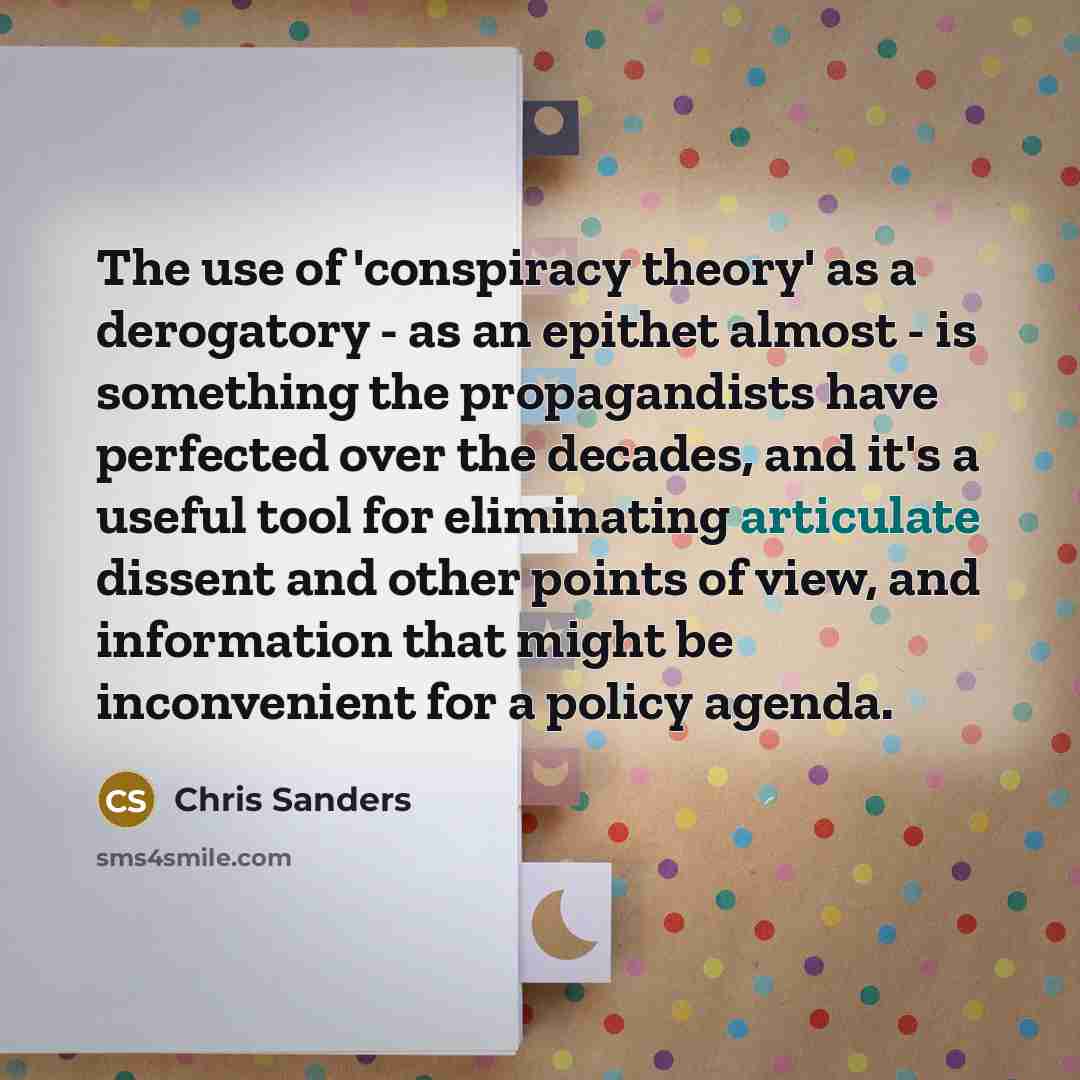 “The use of 'conspiracy theory' as a derogatory - as…” quote by Chris Sanders