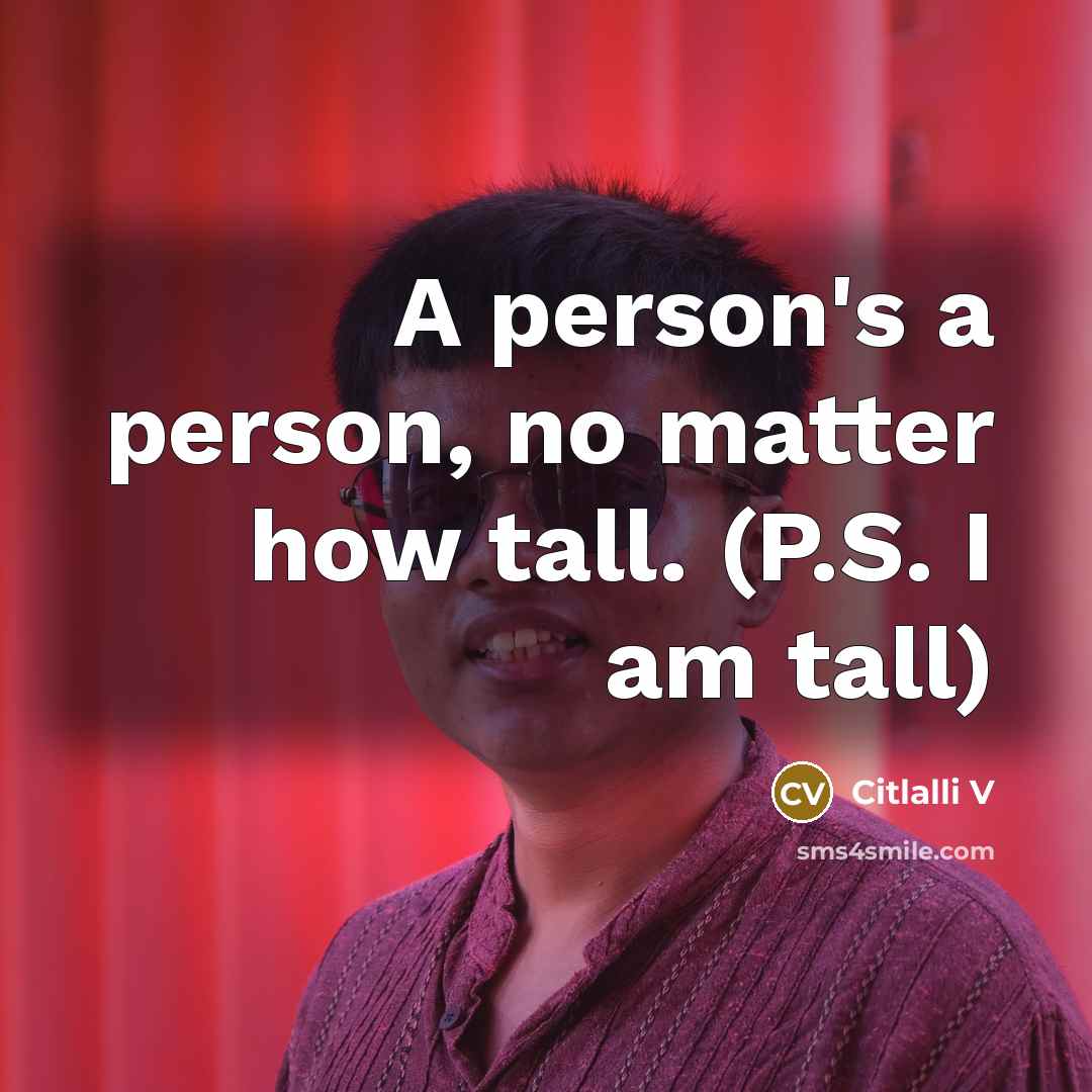 “A person's a person, no matter how tall. (P.S. I…” quote by Citlalli V