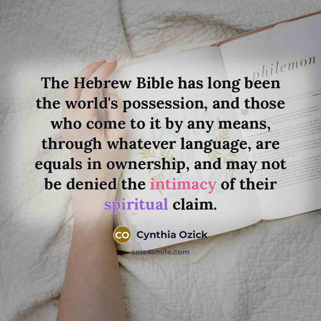 “The Hebrew Bible has long been the world's possession, and…” quote by Cynthia Ozick