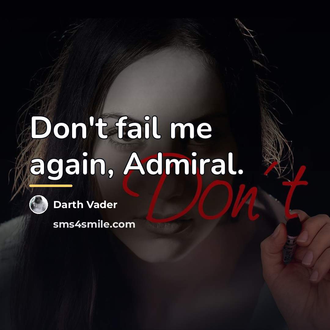 “Don't fail me again, Admiral.…” quote by Darth Vader