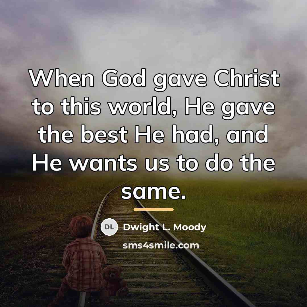“When God gave Christ to this world, He gave the…” quote by Dwight L. Moody