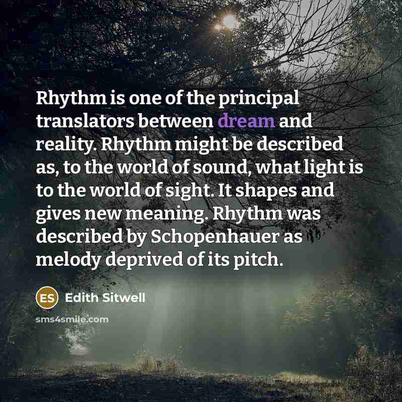 “Rhythm is one of the principal translators between dream and…” quote by Edith Sitwell