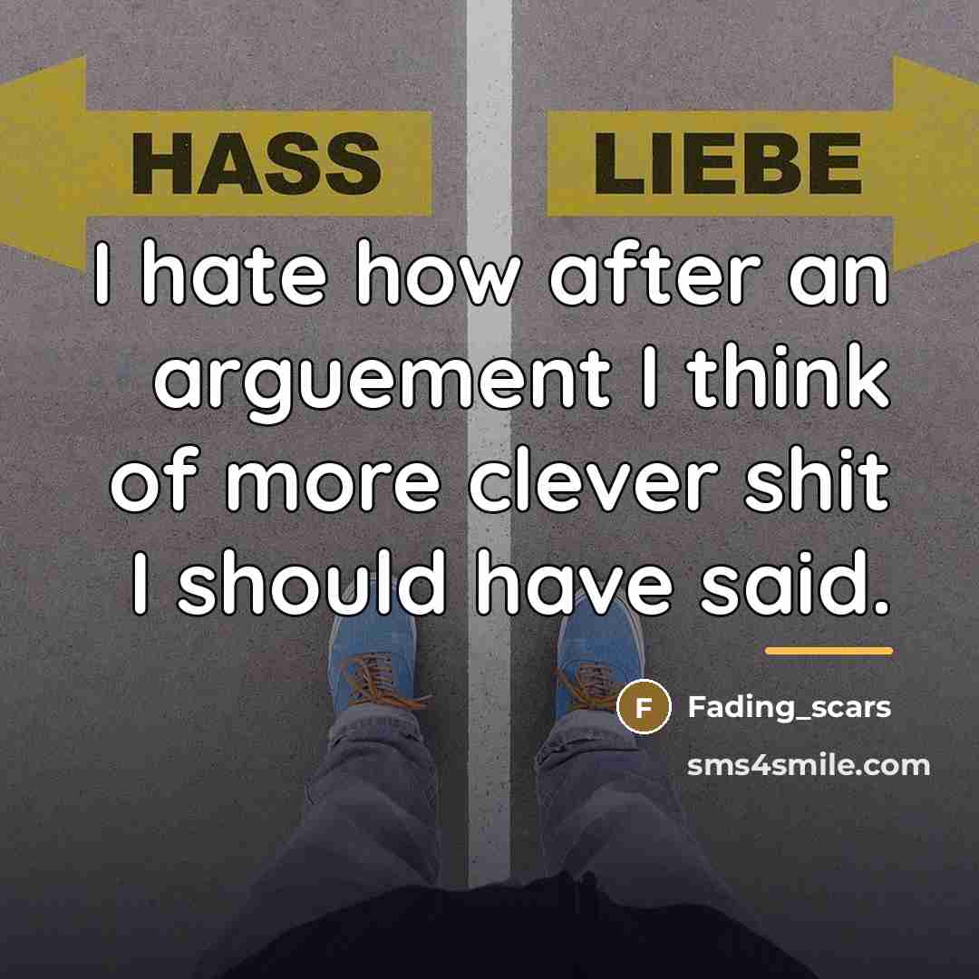 “I hate how after an arguement I think of more…” quote by Fading_scars