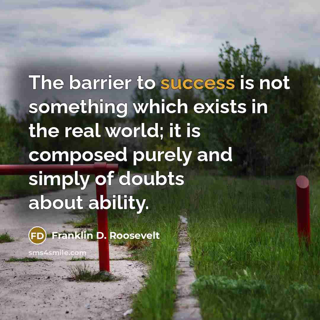 “The barrier to success is not something which exists in…” quote by Franklin D. Roosevelt