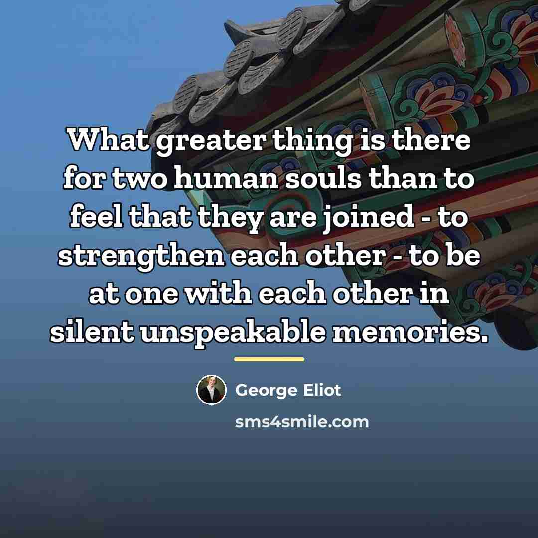“What greater thing is there for two human souls than…” quote by George Eliot