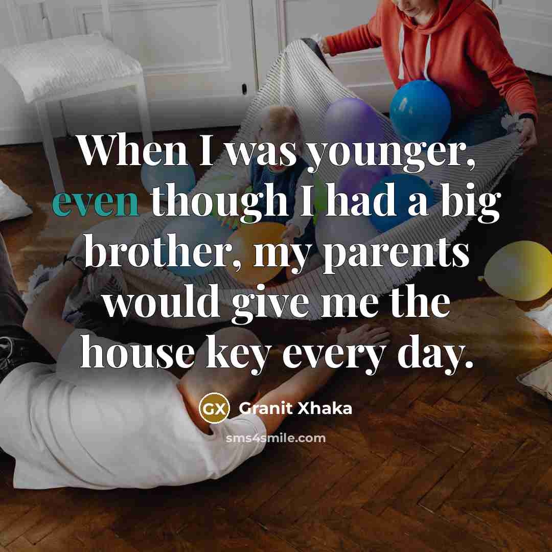 “When I was younger, even though I had a big…” quote by Granit Xhaka