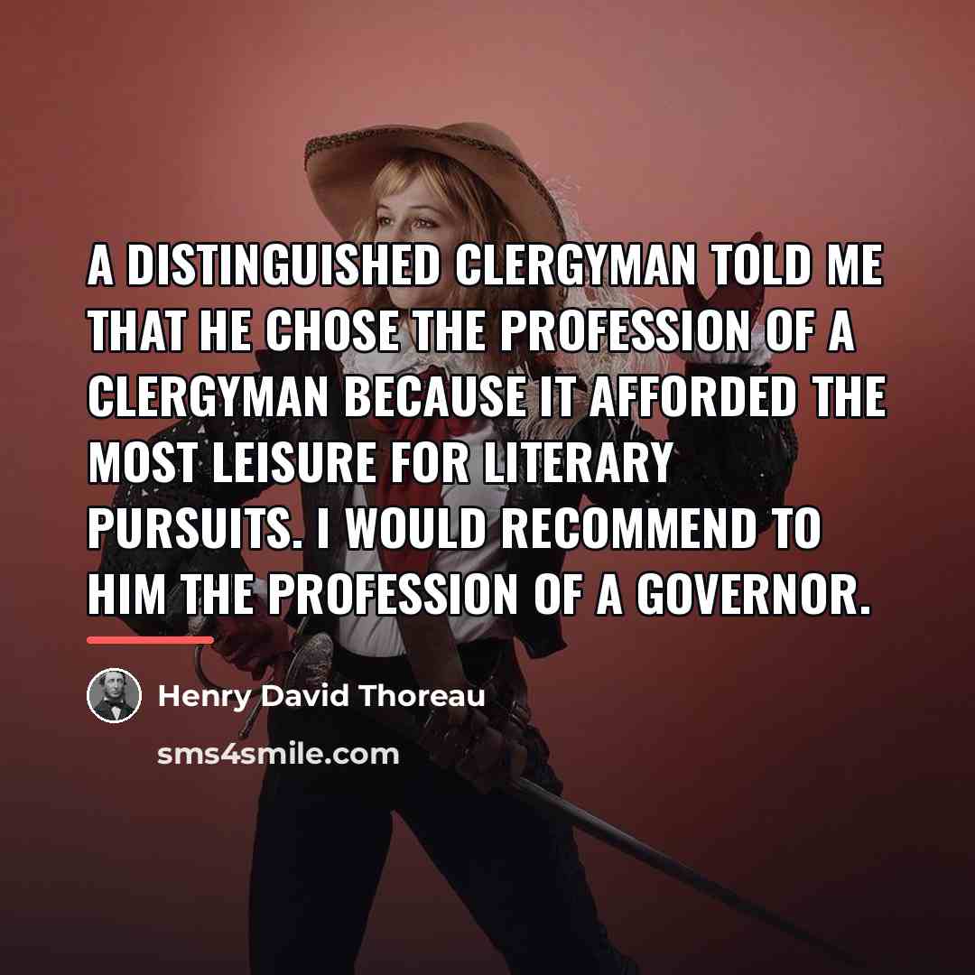 “A distinguished clergyman told me that he chose the profession…” quote by Henry David Thoreau