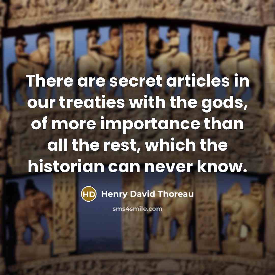 “There are secret articles in our treaties with the gods,…” quote by Henry David Thoreau