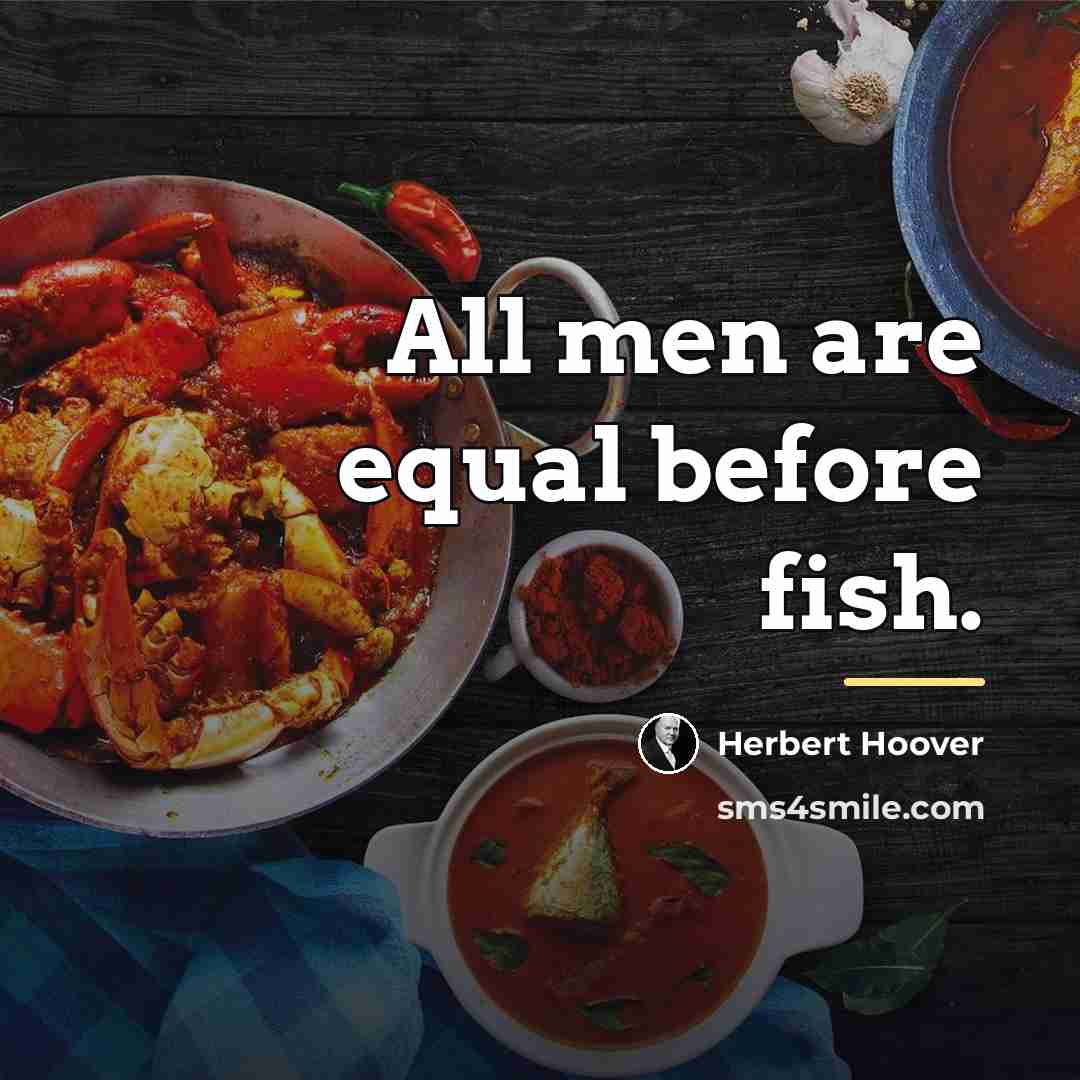 “All men are equal before fish.…” quote by Herbert Hoover
