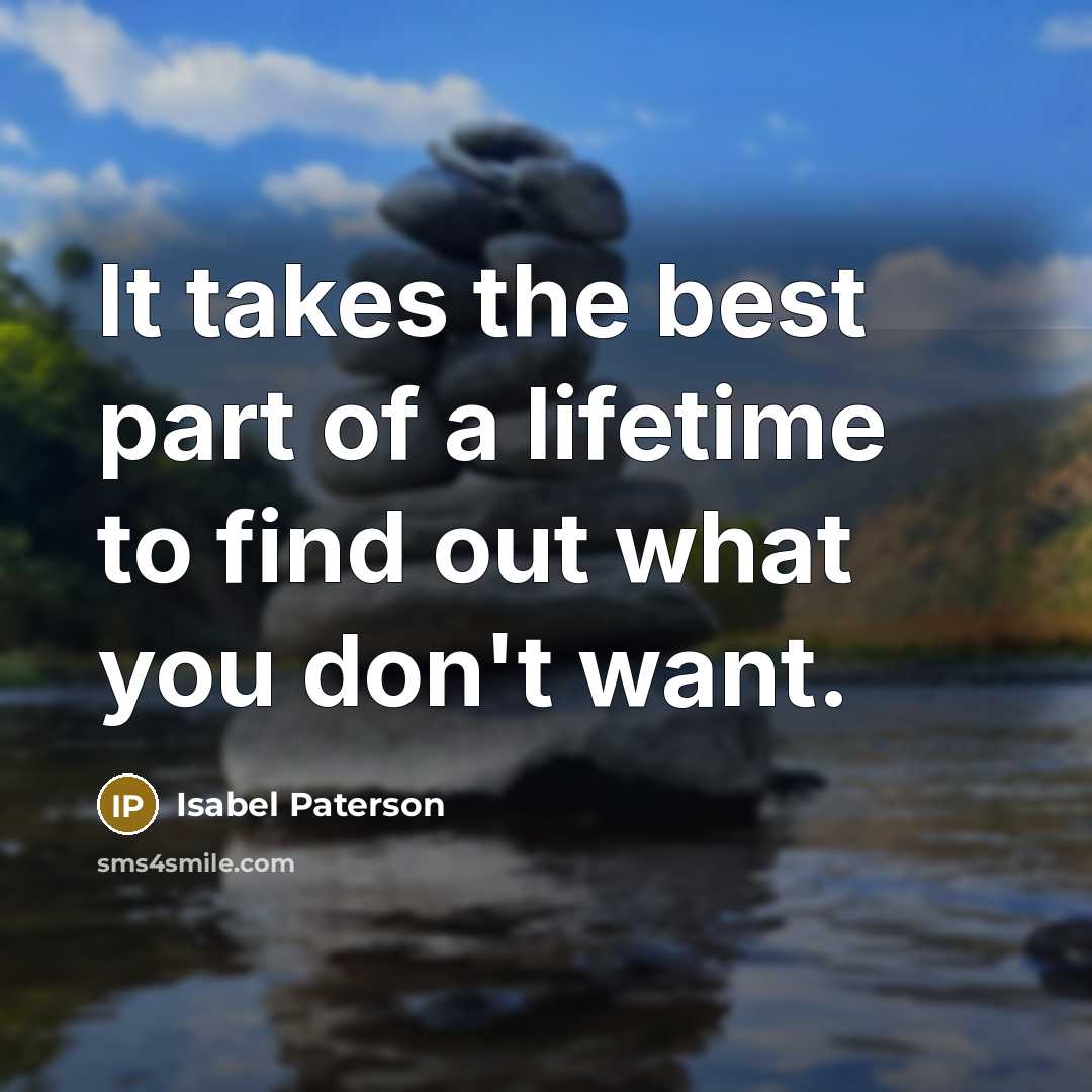 “It takes the best part of a lifetime to find…” quote by Isabel Paterson