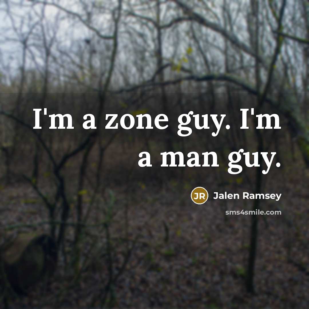 “I'm a zone guy. I'm a man guy.…” quote by Jalen Ramsey