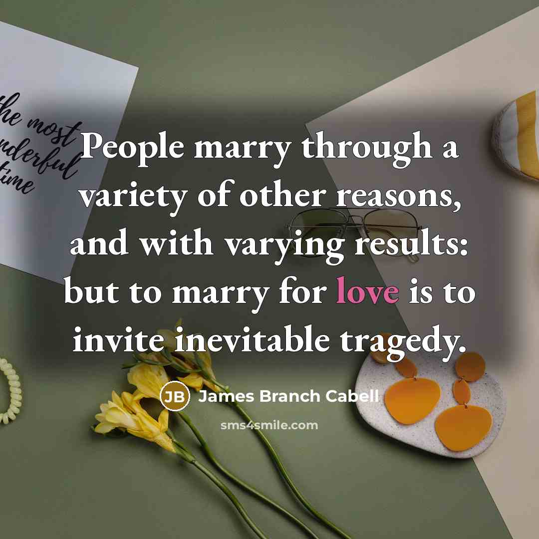 “People marry through a variety of other reasons, and with…” quote by James Branch Cabell