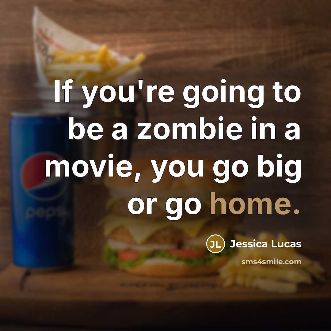 “If you're going to be a zombie in a movie,…” quote by Jessica Lucas
