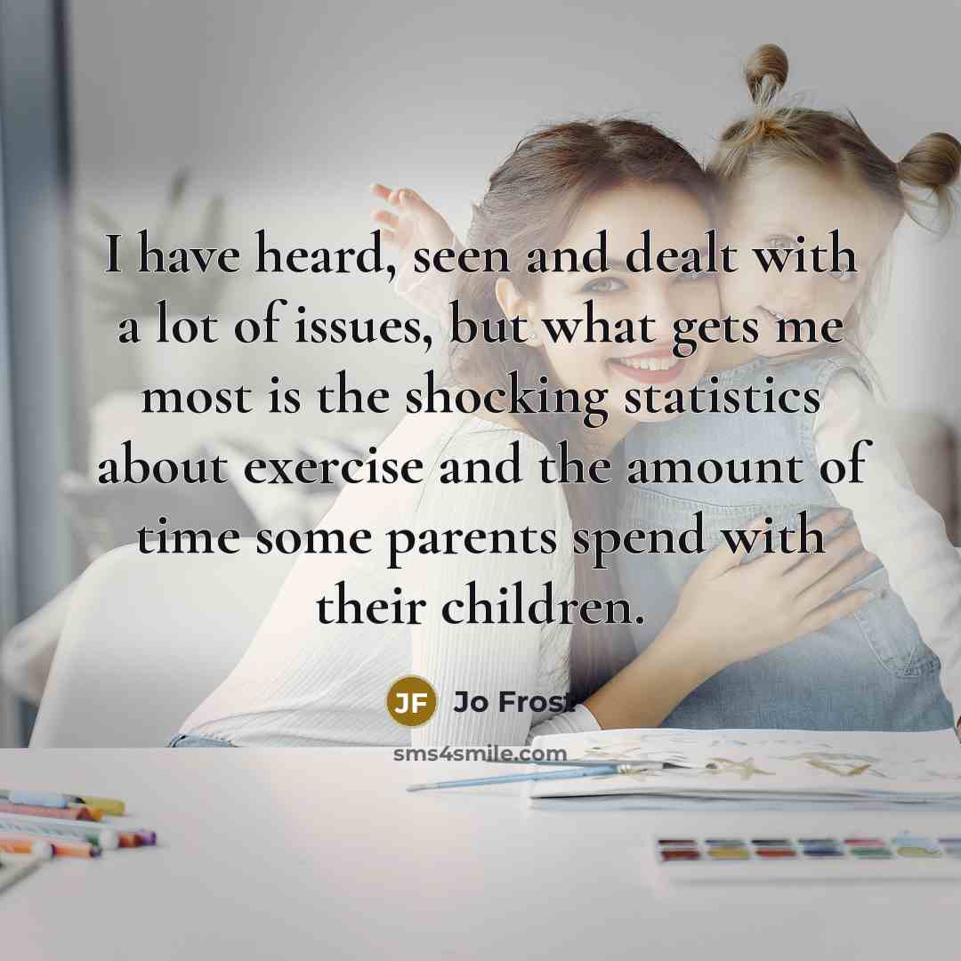 “I have heard, seen and dealt with a lot of…” quote by Jo Frost