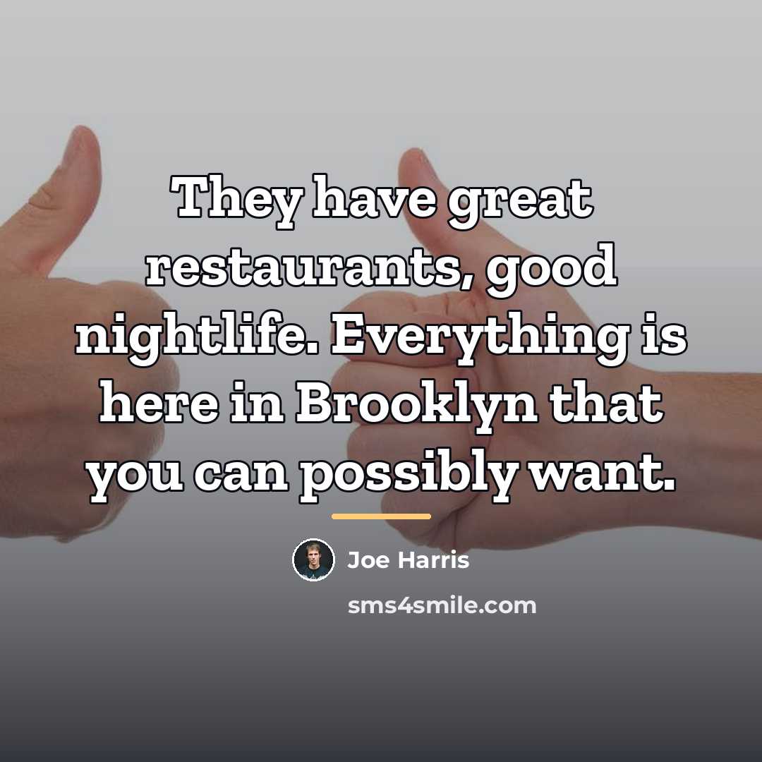 “They have great restaurants, good nightlife. Everything is here in…” quote by Joe Harris
