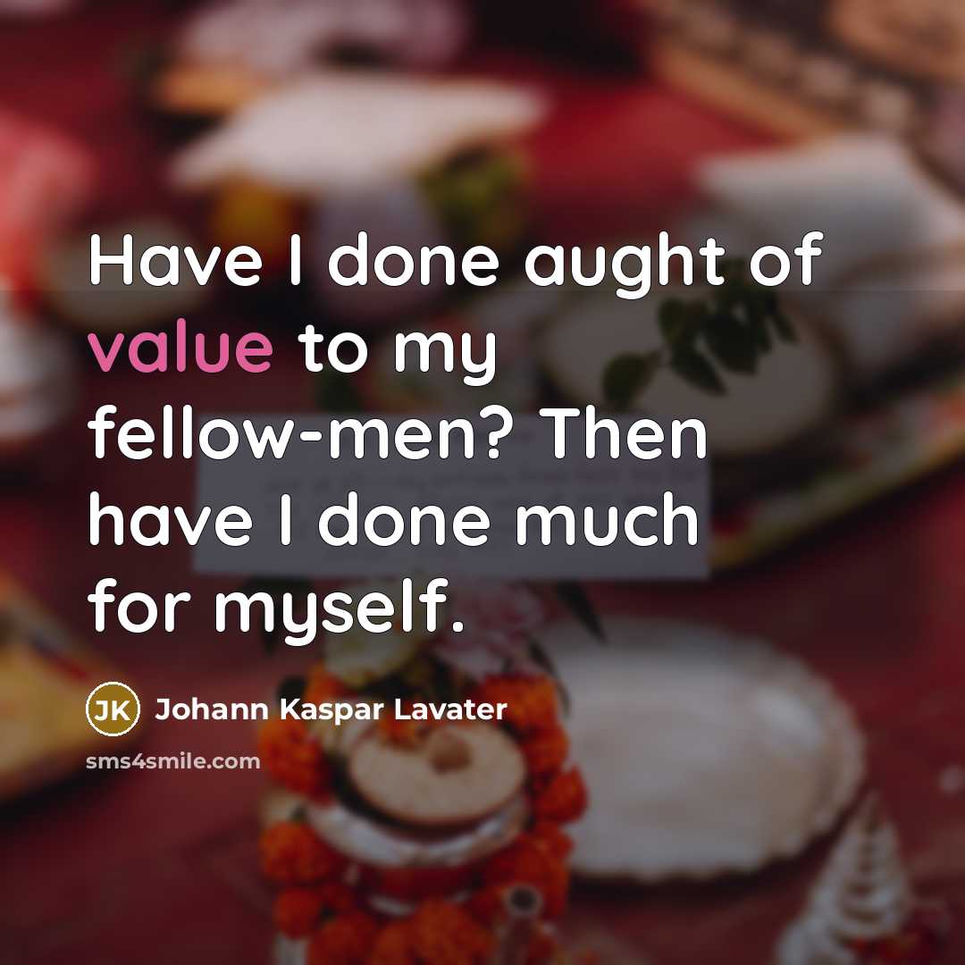 “Have I done aught of value to my fellow-men? Then…” quote by Johann Kaspar Lavater