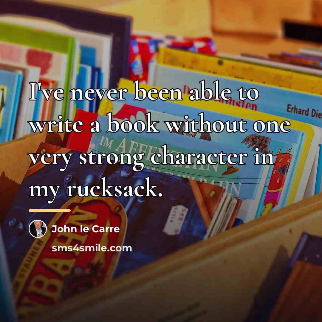 “I've never been able to write a book without one…” quote by John le Carre