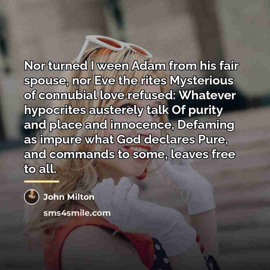 “Nor turned I ween Adam from his fair spouse, nor…” quote by John Milton