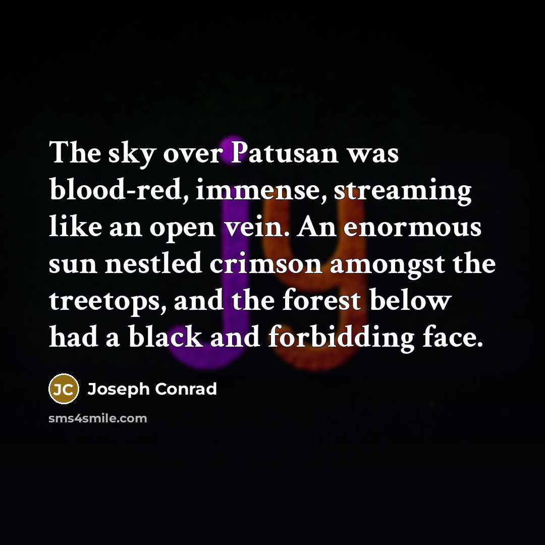 “The sky over Patusan was blood-red, immense, streaming like an…” quote by Joseph Conrad