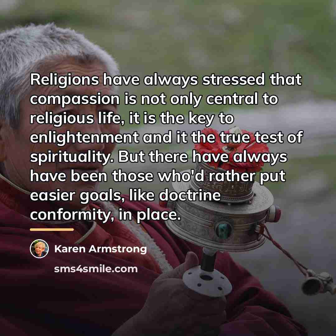 “Religions have always stressed that compassion is not only central…” quote by Karen Armstrong