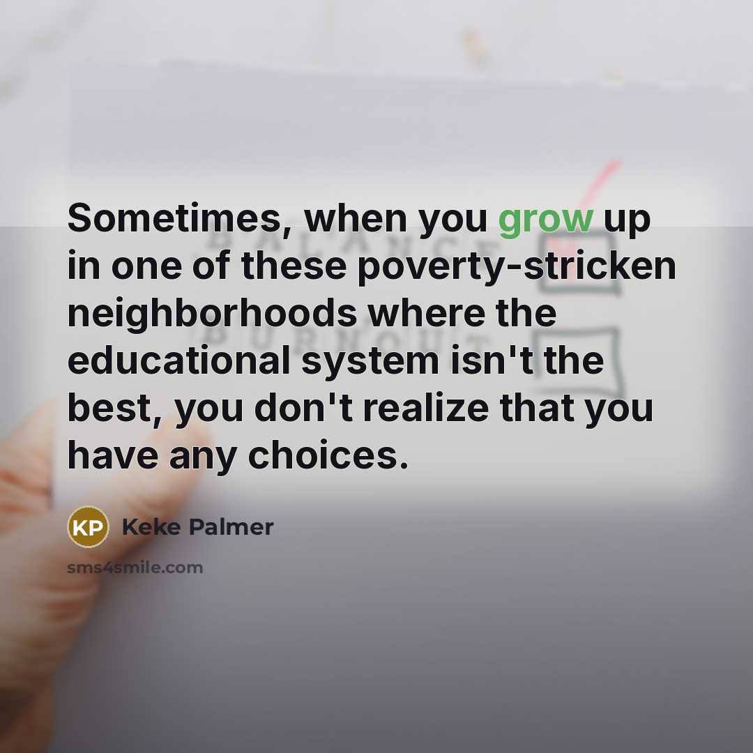 “Sometimes, when you grow up in one of these poverty-stricken…” quote by Keke Palmer