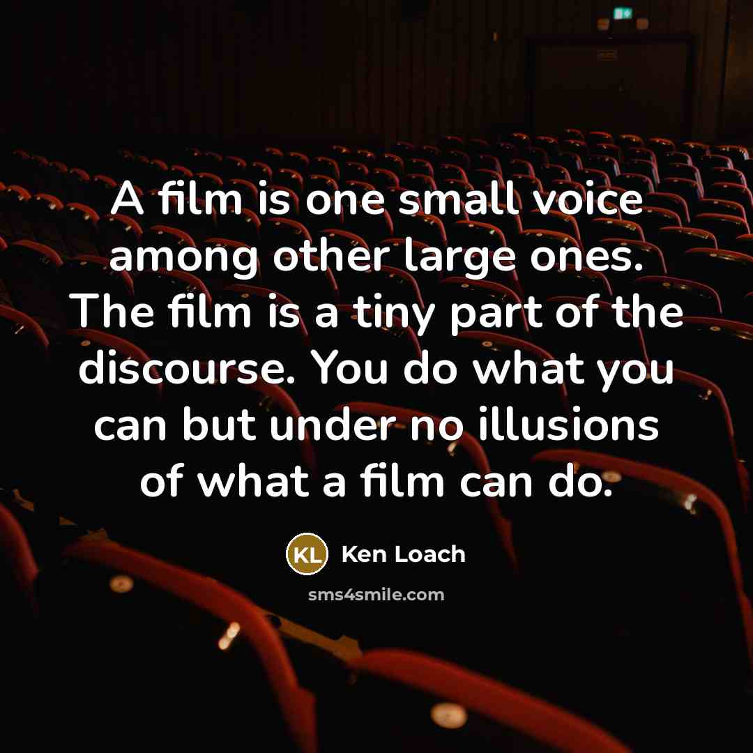 “A film is one small voice among other large ones.…” quote by Ken Loach