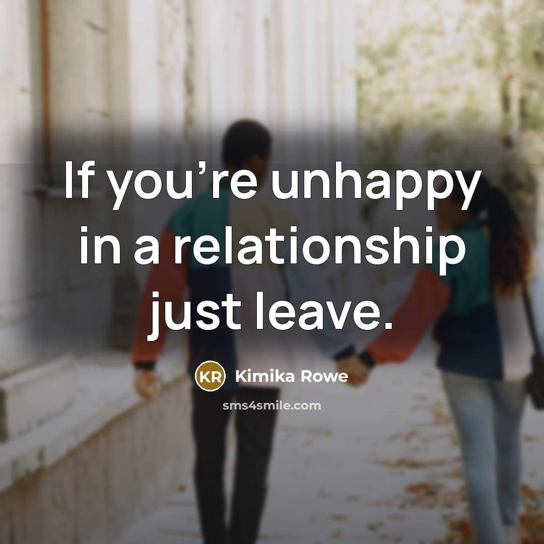 “If you're unhappy in a relationship just leave.…” quote by Kimika Rowe