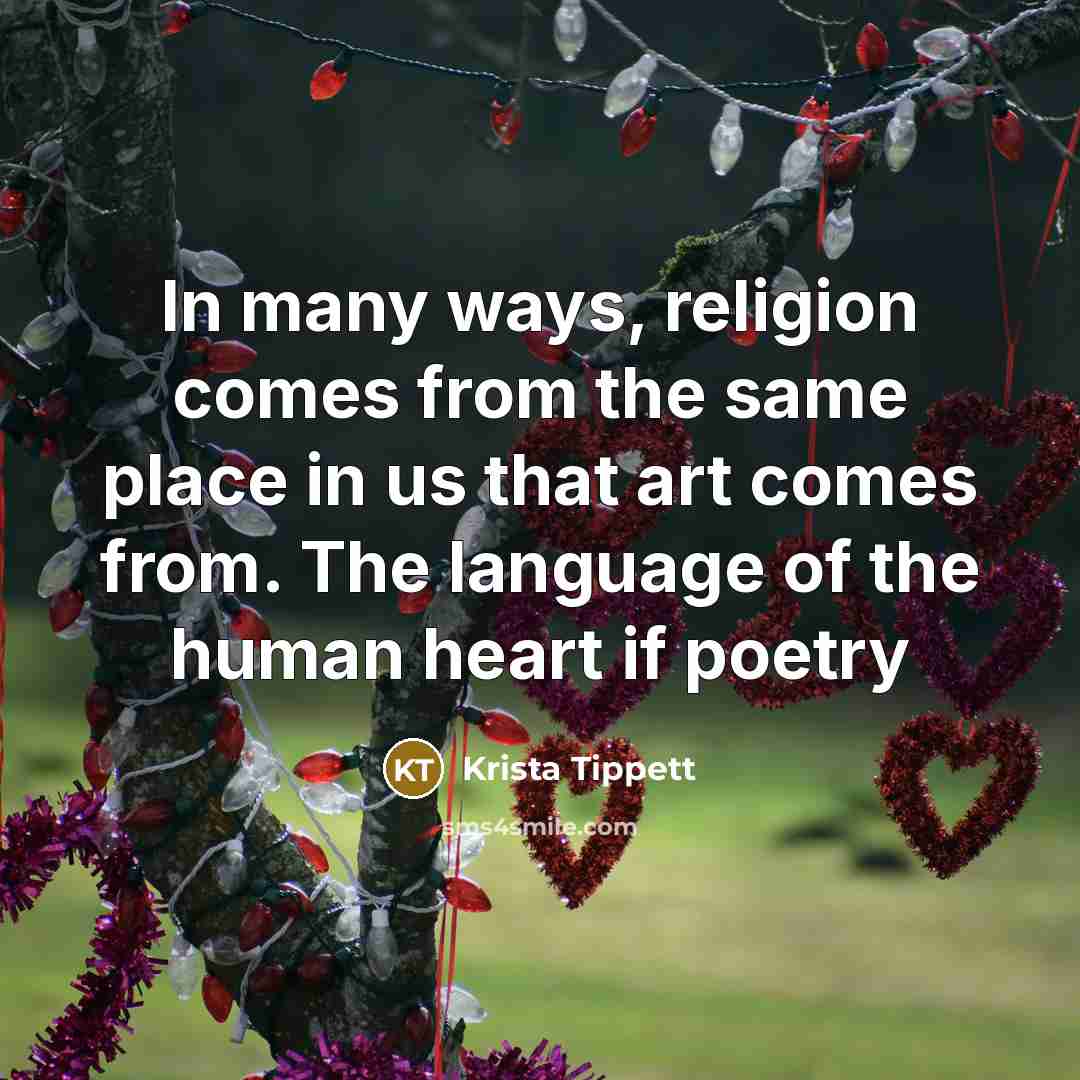 “In many ways, religion comes from the same place in…” quote by Krista Tippett