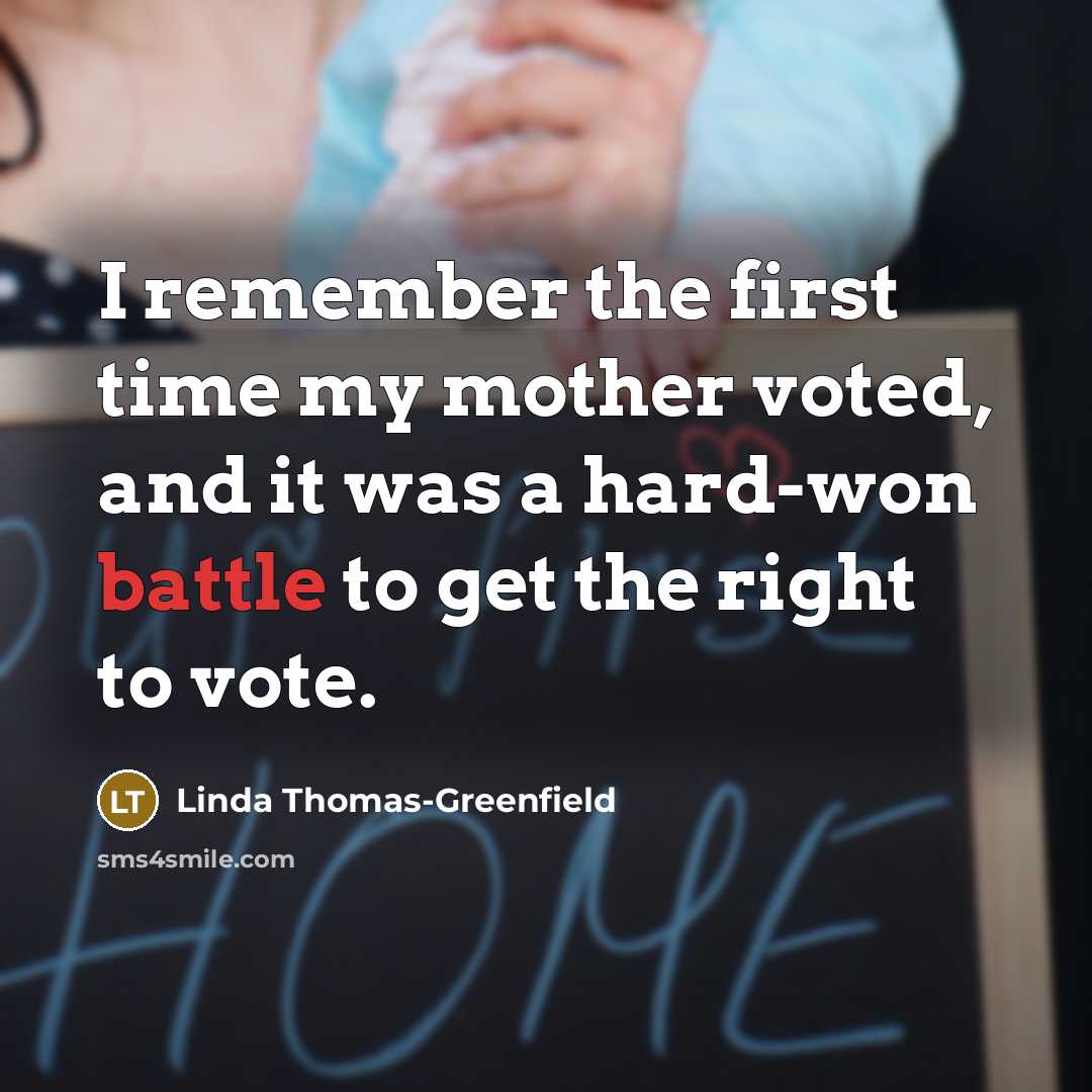 “I remember the first time my mother voted, and it…” quote by Linda Thomas-Greenfield