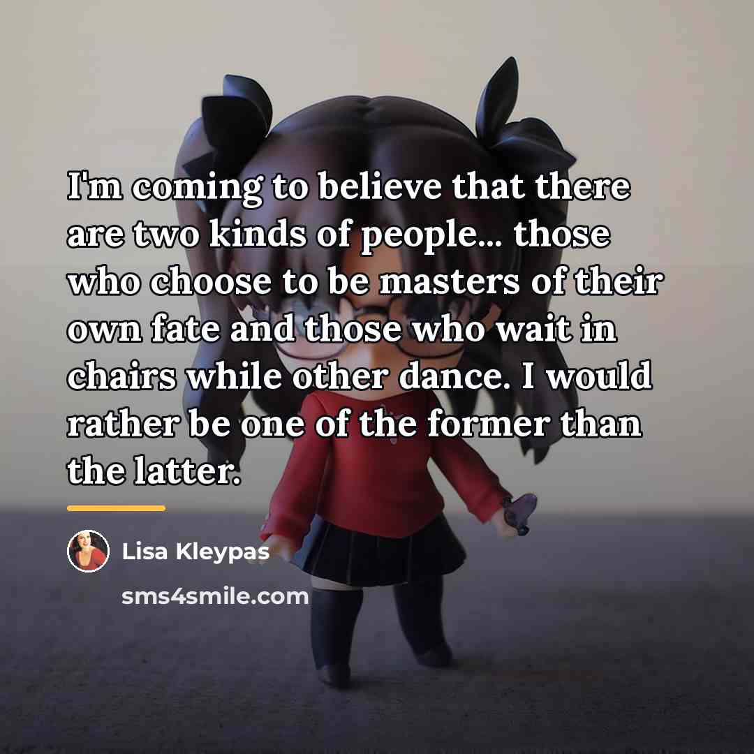 “I'm coming to believe that there are two kinds of…” quote by Lisa Kleypas