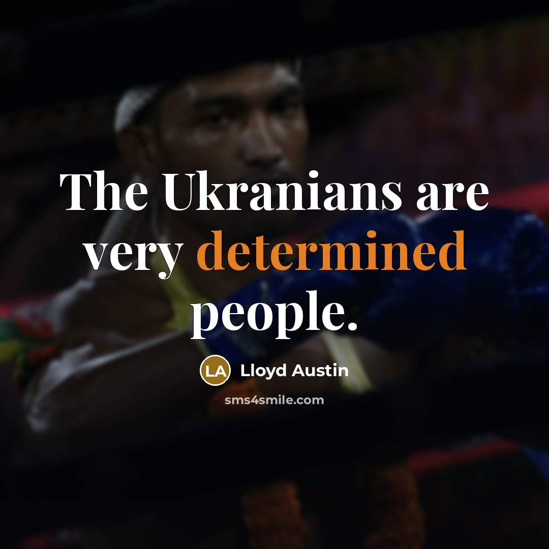 “The Ukranians are very determined people.…” quote by Lloyd Austin