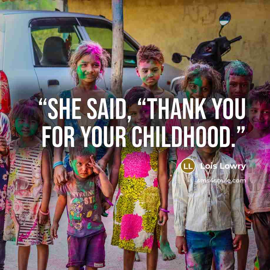 “she said, “thank you for your childhood.” quote by Lois Lowry