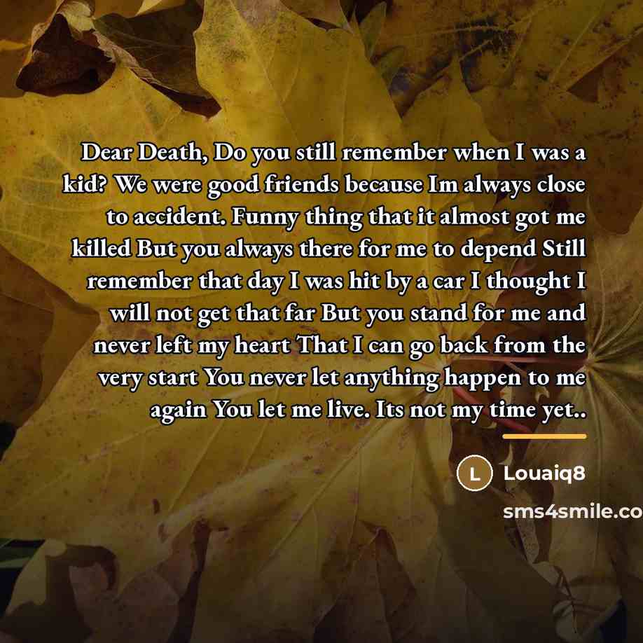 “Dear Death, Do you still remember when I was a…” quote by Louaiq8