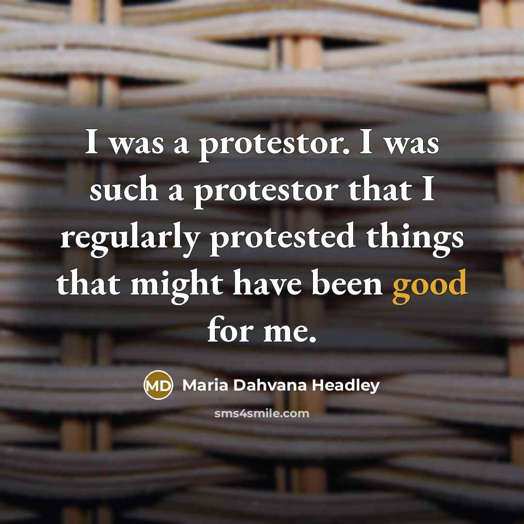 “I was a protestor. I was such a protestor that…” quote by Maria Dahvana Headley