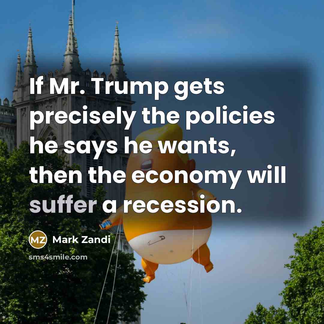 “If Mr. Trump gets precisely the policies he says he…” quote by Mark Zandi