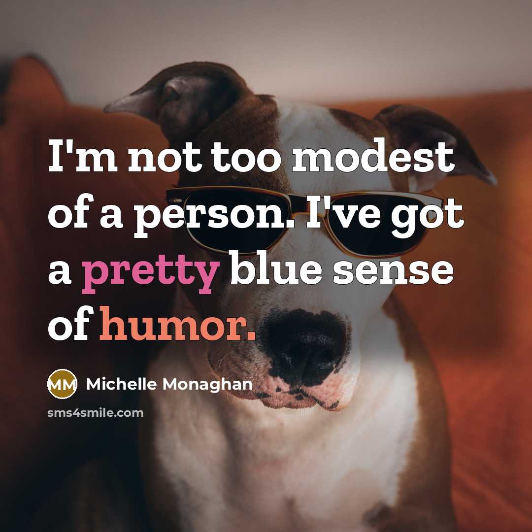 “I'm not too modest of a person. I've got a…” quote by Michelle Monaghan