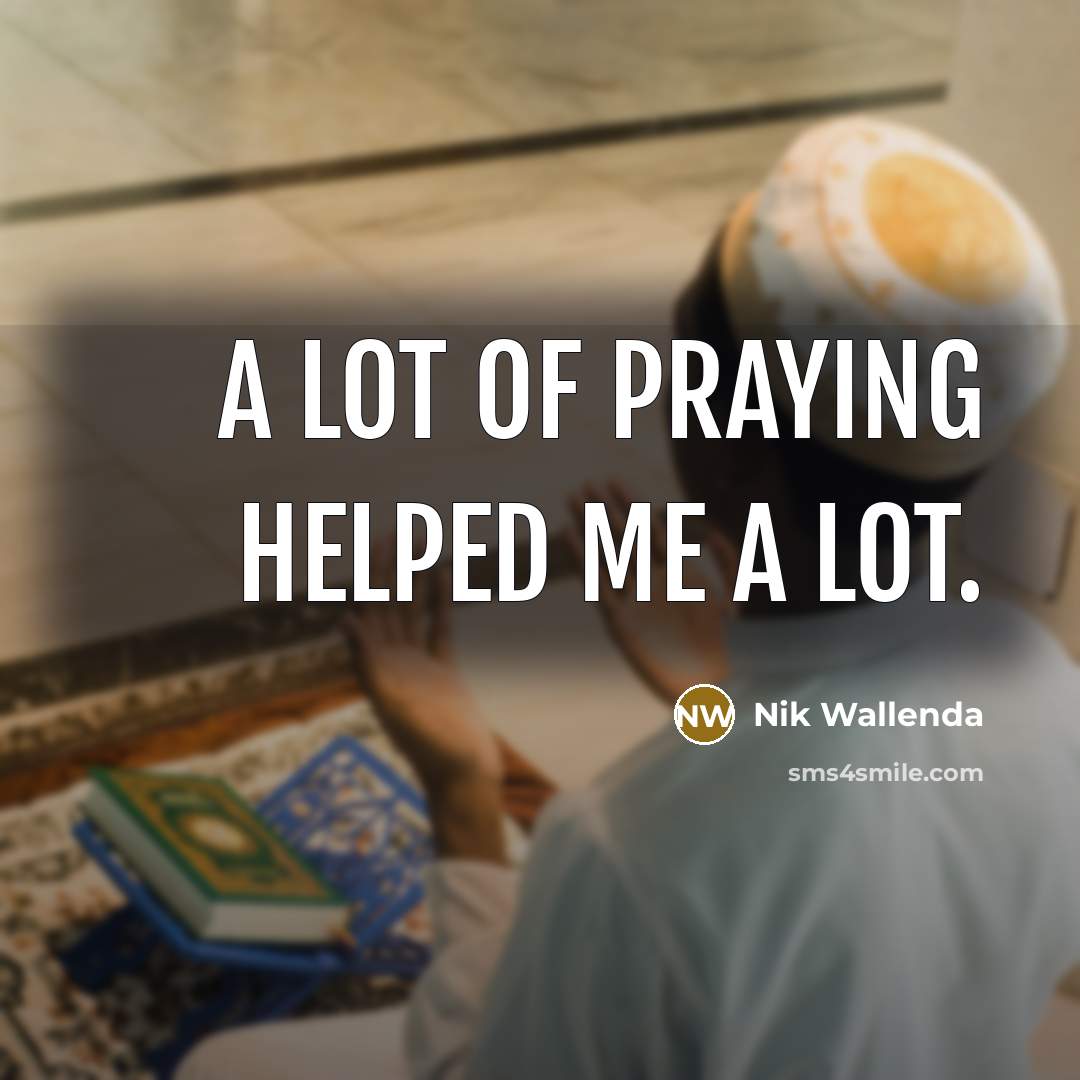 “A lot of praying helped me a lot.…” quote by Nik Wallenda