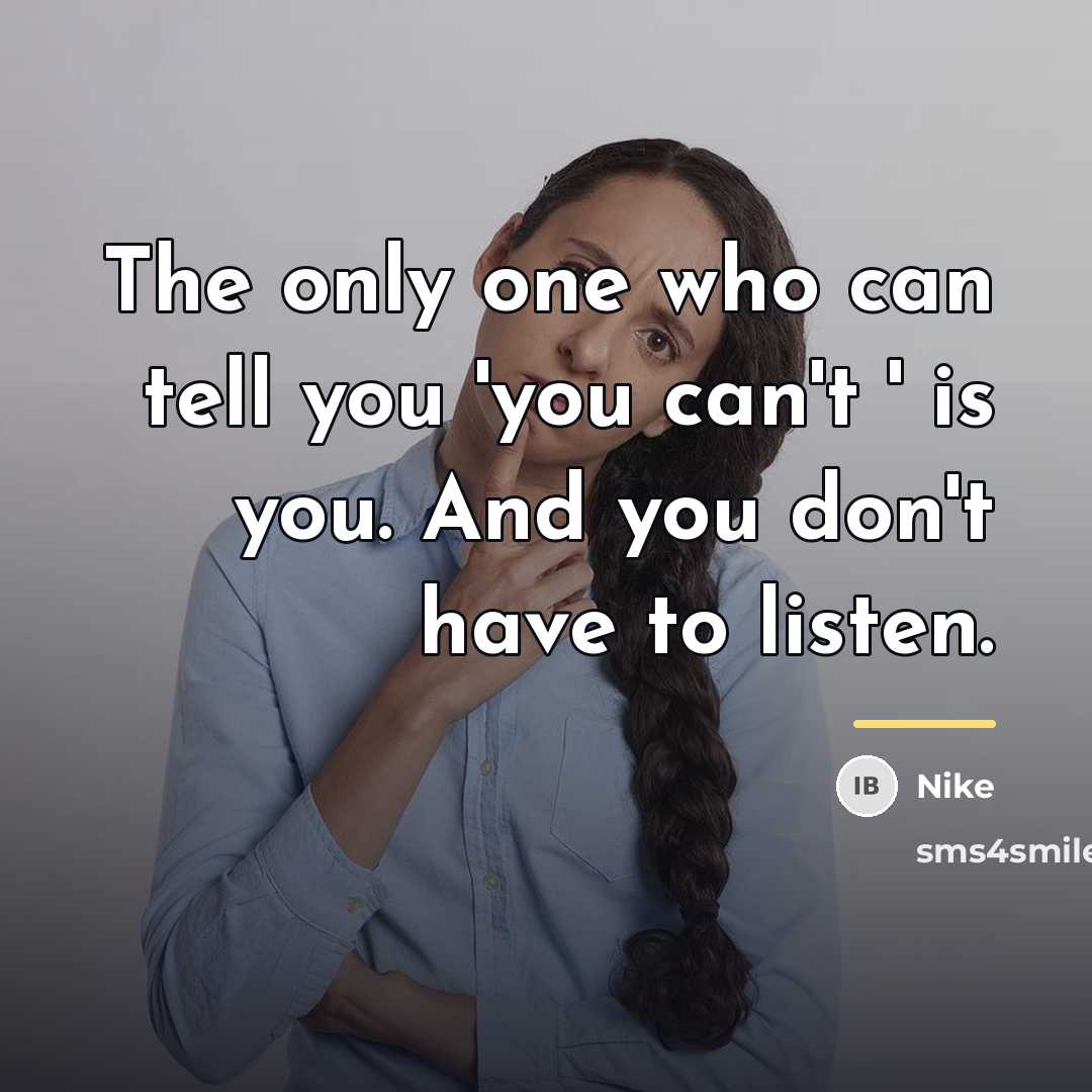 “The only one who can tell you 'you can't '…” quote by Nike