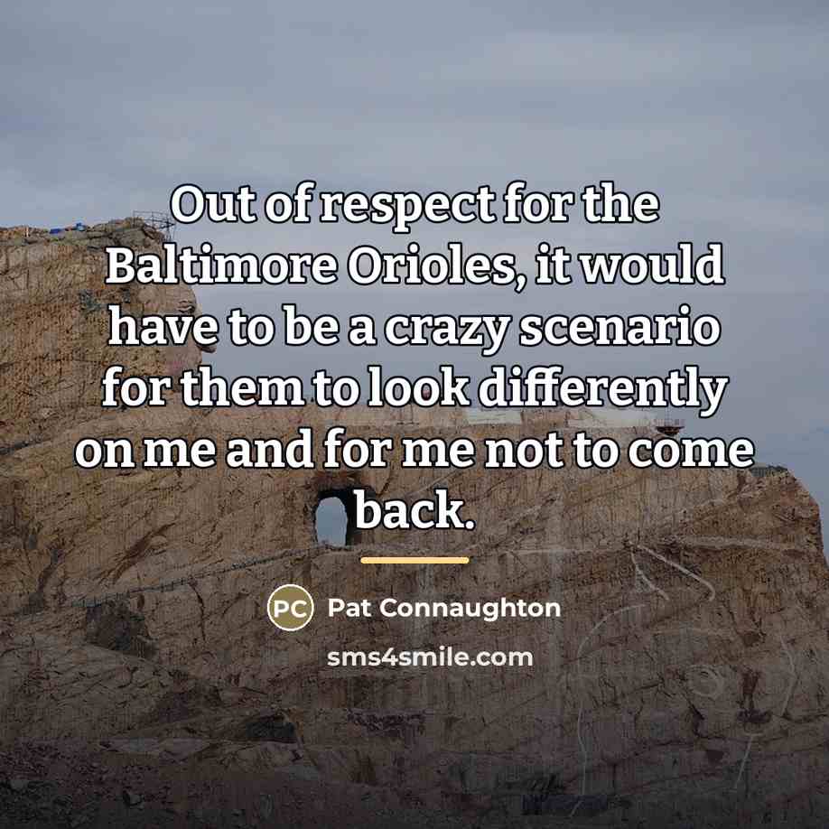 “Out of respect for the Baltimore Orioles, it would have…” quote by Pat Connaughton