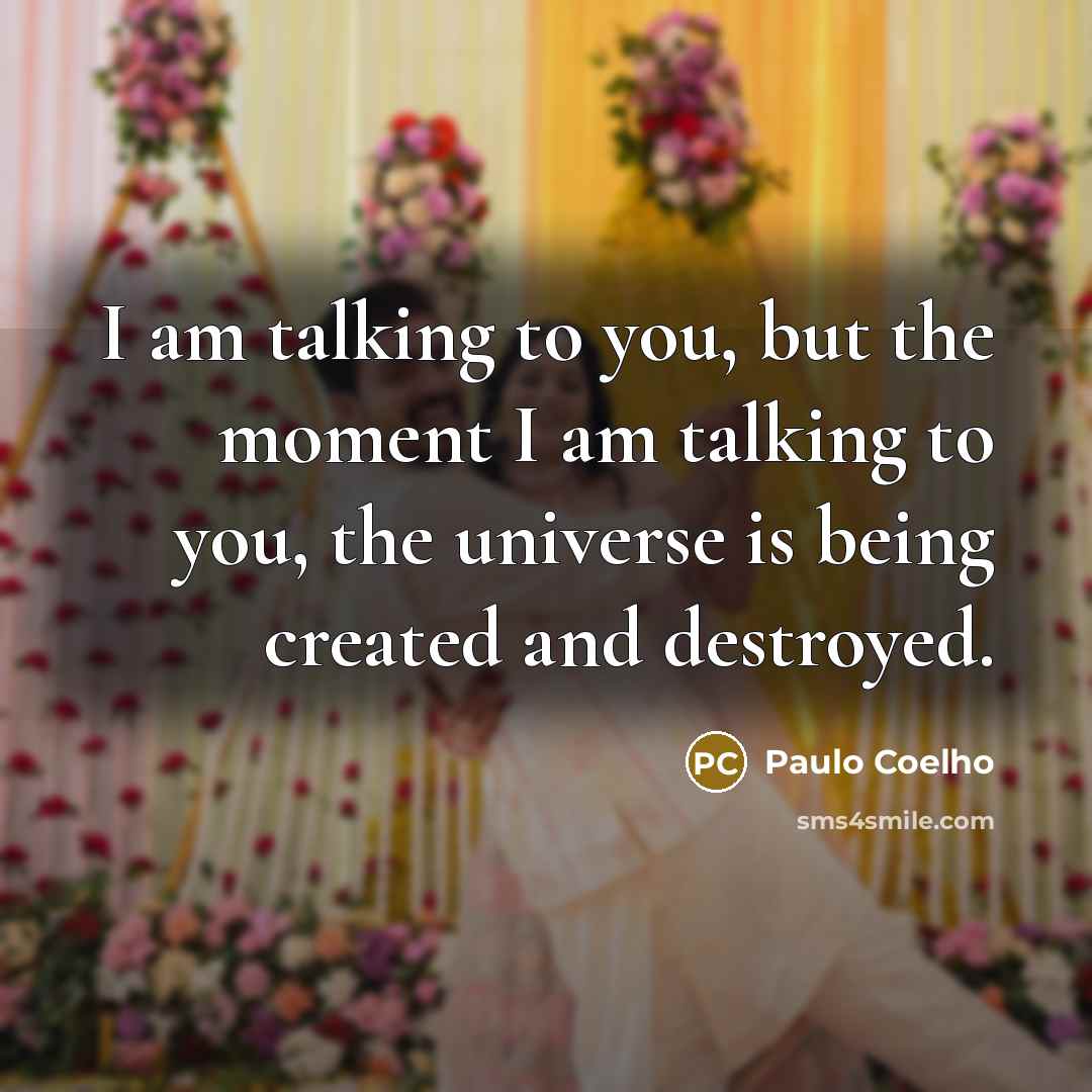 “I am talking to you, but the moment I am…” quote by Paulo Coelho