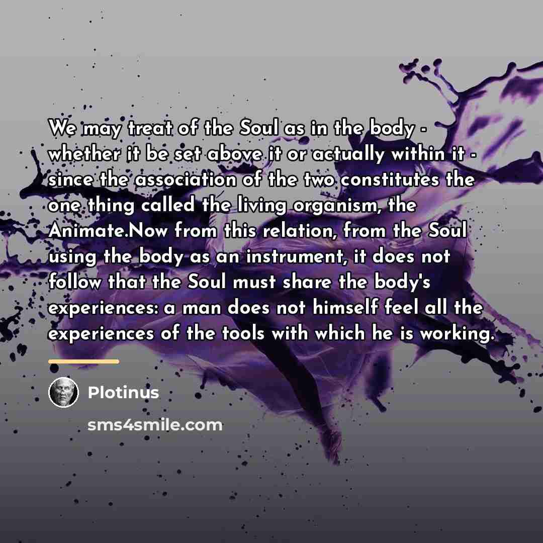 “We may treat of the Soul as in the body…” quote by Plotinus