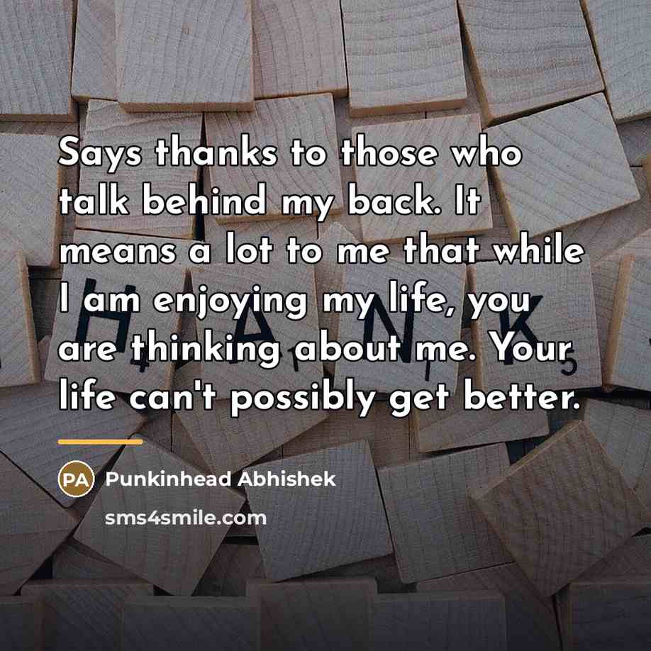 “Says thanks to those who talk behind my back. It…” quote by Punkinhead Abhishek