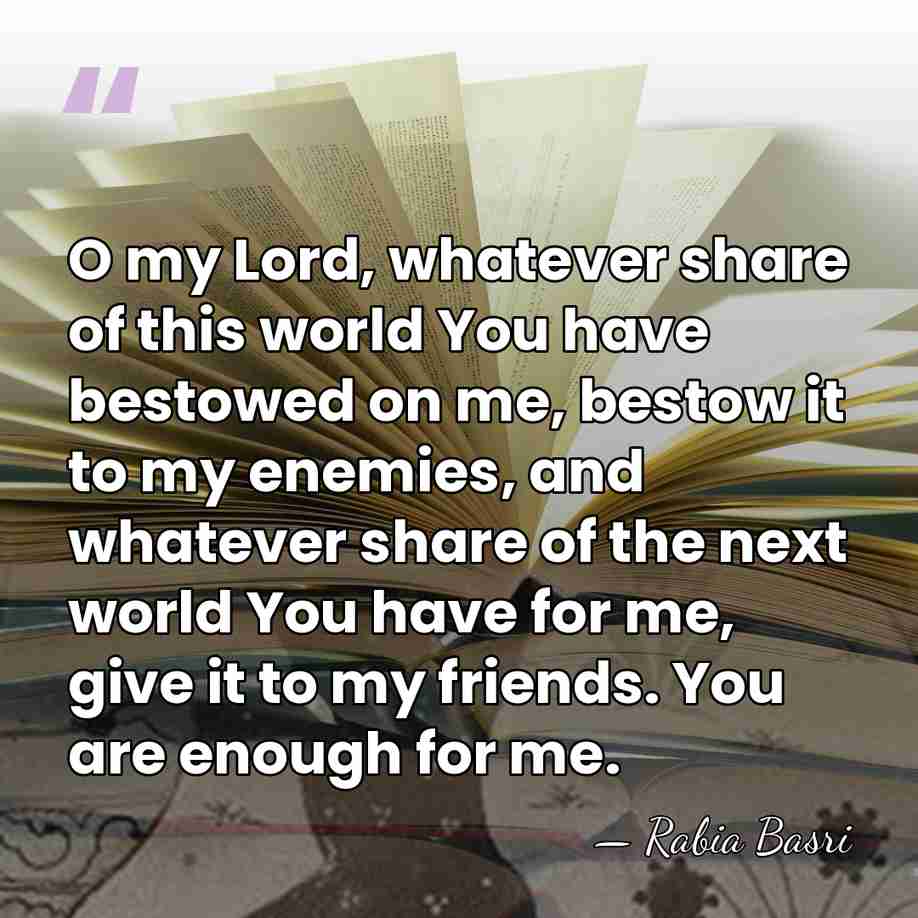 O my Lord, whatever share of this world You have bestowed on&hellip; - Rabia Basri