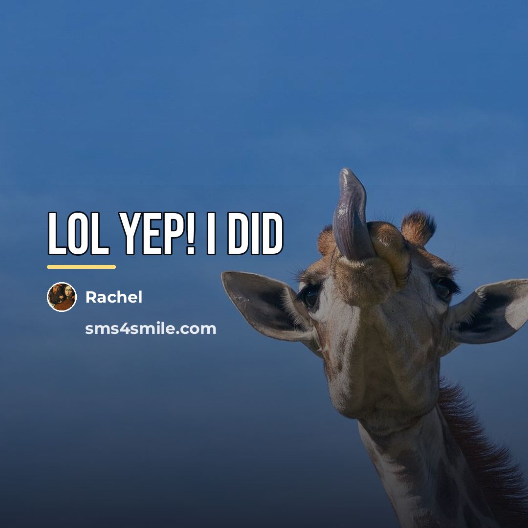 “Lol Yep! I did…” quote by Rachel